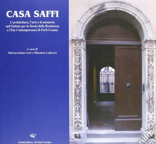 Promozione Casa Saffi. L‘architettura, l‘arte e la memoria
