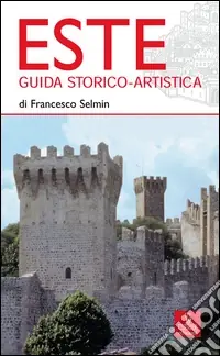 Nuovo Arrivo Este. Guida storico-artistica
