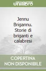 Jennu Brigannu. Storie di briganti e calabresi Popolare