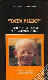 Don Pigio. Il sogno cattolico di una grande Varese Promozione