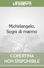 Vendita Finale Michelangelo. Sogni di marmo