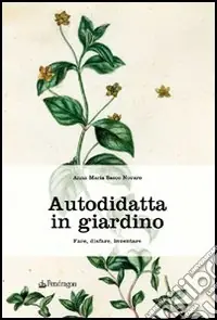 Autodidatta in giardino. Fare, disfare, inventare Promozione Esclusiva