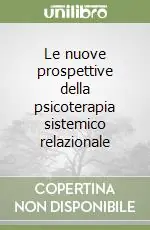 Compra Adesso Le nuove prospettive della psicoterapia sistemico relazionale