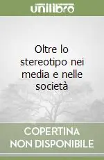 Oltre lo stereotipo nei media e nelle società Compra Oggi Stesso