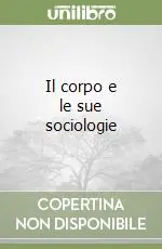 Il corpo e le sue sociologie Offerta Del Giorno