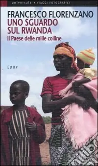 Uno sguardo sul Rwanda. Il paese delle mille colline Di Tendenza