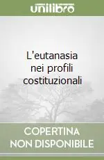 Professionale L‘eutanasia nei profili costituzionali