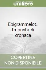 Epigrammelot. In punta di cronaca Vendita Finale