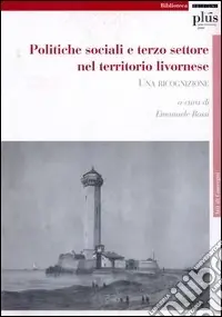 Ultime Pezzi Politiche sociali e terzo settore nel territorio livornese. Una ricognizione