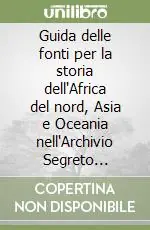 Guida delle fonti per la storia dell‘Africa del nord, Asia e Oceania nell‘Archivio Segreto Vaticano Promozione