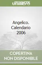 Angelico. Calendario 2006 Subito Disponibile