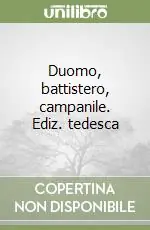 Duomo, battistero, campanile. Ediz. tedesca Offerta
