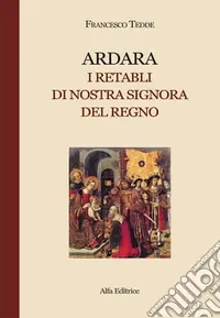 Ultimissimo Modello Ardara. I retabli di Nostra Signora del Regno