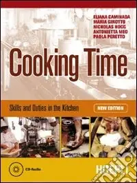 Cooking time. Skills and duties in the kitchen. Materiali per il docente. Per gli Ist. professionali alberghieri. Con CD Audio Ultimissimo Modello