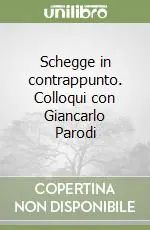 Schegge in contrappunto. Colloqui con Giancarlo Parodi Offerta Speciale