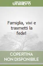 Offerta Lampo Famiglia, vivi e trasmetti la fede!