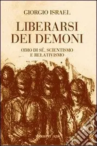 Liberarsi dei demoni. Odio di sé, scientismo e relativismo Promo Stagionale