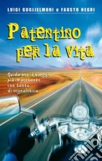 Nuovo Arrivo Patentino per la vita. Guida per il viaggio più importante con tanto di segnaletica