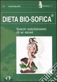 Dieta bio-sofica. Essere nutrizionisti di se stessi Spedizione Espresso