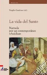 Occasione Imperdibile La vida del Santo. Narrada por un contemporáneo «Assidua»
