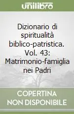 Dizionario di spiritualità biblico-patristica. Vol. 43 Matrimonio-famiglia nei Padri Super Prezzo