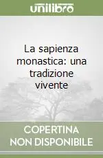 Occasione Imperdibile La sapienza monastica una tradizione vivente