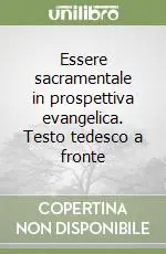 Ultime Pezzi Essere sacramentale in prospettiva evangelica. Testo tedesco a fronte