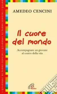 Spedizione Espresso Il cuore del mondo. Accompagnare un giovane al centro della vita