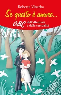 Se questo è amore... ABC dell‘affettività e della sessualità Saldi