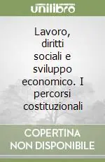 Lavoro, diritti sociali e sviluppo economico. I percorsi costituzionali Must-Have