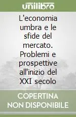 Miglior Prezzo L‘economia umbra e le sfide del mercato. Problemi e prospettive all‘inizio del XXI secolo