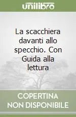 La scacchiera davanti allo specchio. Con Guida alla lettura Prezzo Conveniente