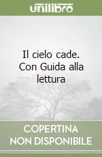 Il cielo cade. Con Guida alla lettura Pagamento Sicuro