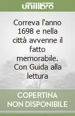 Correva l‘anno 1698 e nella città avvenne il fatto memorabile. Con Guida alla lettura Occasione