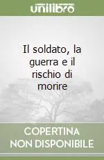 Il soldato, la guerra e il rischio di morire Più Venduto