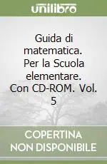 Bestseller Guida di matematica. Per la Scuola elementare. Con CD-ROM. Vol. 5