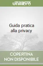 Esclusivo Guida pratica alla privacy