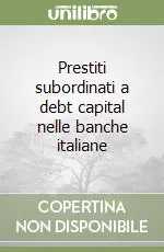 Offerta Lampo Prestiti subordinati a debt capital nelle banche italiane