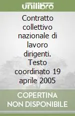 Super Prezzo Contratto collettivo nazionale di lavoro dirigenti. Testo coordinato 19 aprile 2005