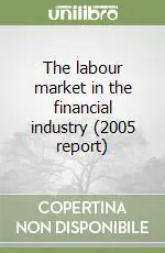 Quantità Limitata The labour market in the financial industry (2005 report)