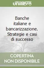 Banche italiane e bancarizzazione. Strategie e casi di successo Più Venduto