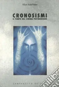 Cronosismi. Il tempo nel cinema postmoderno Prezzo Scontato