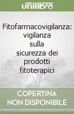 Fitofarmacovigilanza vigilanza sulla sicurezza dei prodotti fitoterapici Compra Online