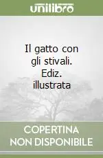 Il gatto con gli stivali. Ediz. illustrata Soddisfatti O Rimborsati