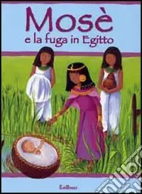 Compra Adesso Mosè e la fuga in Egitto. Ediz. illustrata