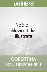 Noè e il diluvio. Ediz. illustrata Promozione Esclusiva