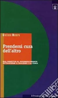 Prendersi cura dell‘altro. Dal rispetto al riconoscimento attraverso il dialogo e la cura Popolare