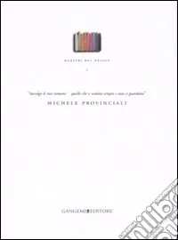 Maestri del design. Vol. 1 Michele Provinciali Popolare