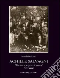 Achille Salvagni. «Alla lotta si preferisce il numero» (1897-1995) Nuova Collezione