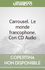 Carrousel. Le monde francophone. Con CD Audio Spedito Oggi